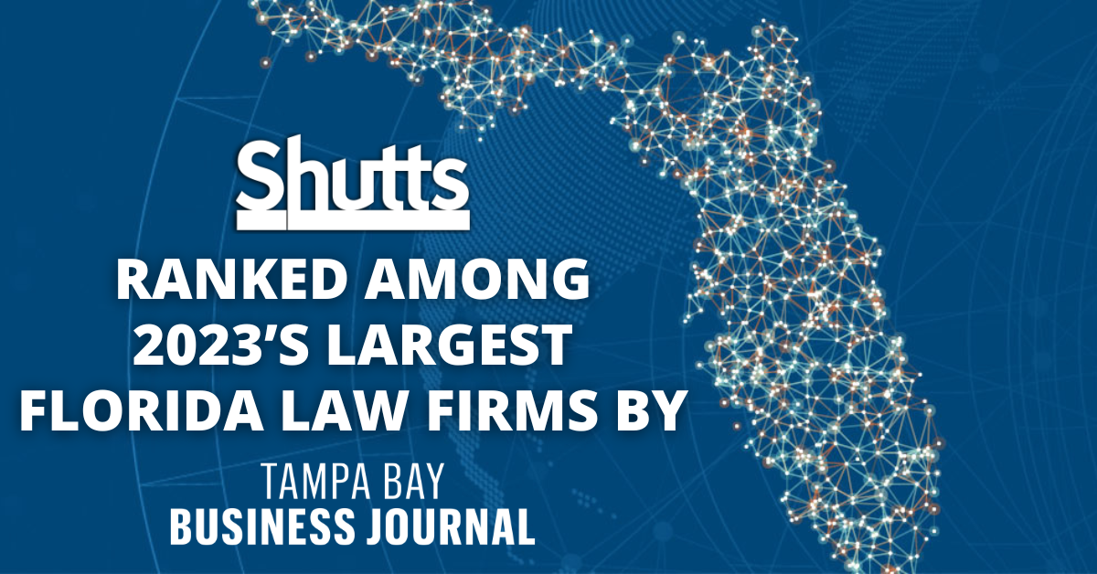 Shutts Ranked Among 2023’s Largest Florida Law Firms By Tampa Bay ...